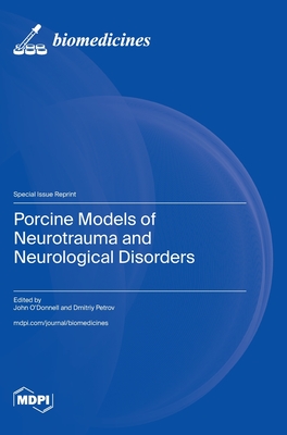 Porcine Models of Neurotrauma and Neurological Disorders - O'Donnell, John (Guest editor), and Petrov, Dmitriy (Guest editor)