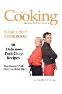 Pork Chop Cookbook: 50 Delicious Pork Chop Recipes Plus Bonus: "Pork Chop Cooking Tips"