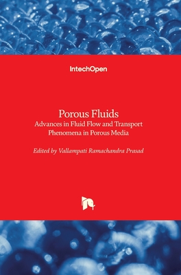 Porous Fluids: Advances in Fluid Flow and Transport Phenomena in Porous Media - Prasad, Vallampati Ramachandra (Editor)