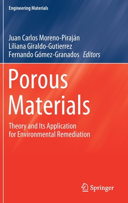 Porous Materials: Theory and Its Application for Environmental Remediation - Moreno-Pirajn, Juan Carlos (Editor), and Giraldo-Gutierrez, Liliana (Editor), and Gmez-Granados, Fernando (Editor)