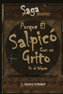 Porque ?l Salpic? Con Un Grito En El G?lgota - Saga El Reino de la Cruz: El Origen de la Pasi?n de Cristo