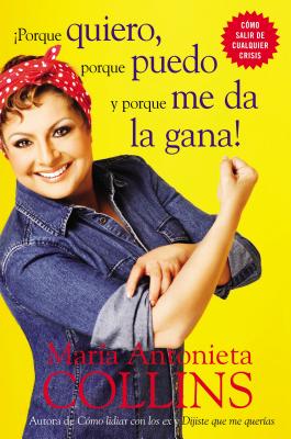 Porque Quiero, Porque Puedo y Porque Me Da La Gana - Collins, Maria Antonieta