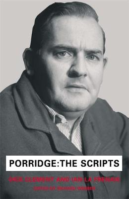 Porridge Scripts - Clement, Dick, and Frenais, Ian La, and Webber, Richard