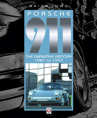 Porsche 911 the Definitive History 1987 to 1997 - Long, Brian