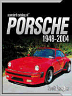 Porsche the Ultimate Guide: Everything You Need to Know about Every Porsche Ever Built