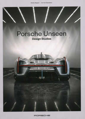 Porsche Unseen: Design Studies - Bogner, Stefan