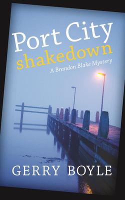 Port City Shakedown: A Brandon Blake Crime Novel - Boyle, Gerry