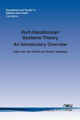 Port-Hamiltonian Systems Theory: An Introductory Overview - van der Schaft, Arjan, and Jeltsema, Dimitri