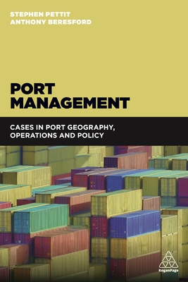 Port Management: Cases in Port Geography, Operations and Policy - Pettit, Stephen (Editor), and Beresford, Anthony (Editor)
