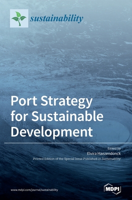 Port Strategy for Sustainable Development - Haezendonck, Elvira (Guest editor)