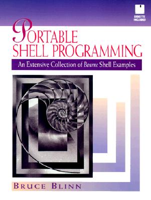 Portable Shell Programming: An Extensive Collection of Bourne Shell Examples - Blinn, Bruce