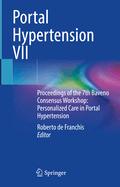 Portal Hypertension VII: Proceedings of the 7th Baveno Consensus Workshop: Personalized Care in Portal Hypertension