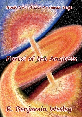 Portal of the Ancients: Book One of the Ancients Saga - Wesley, R Benjamin