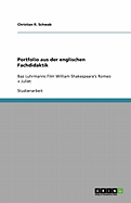 Portfolio aus der englischen Fachdidaktik: Baz Luhrmanns Film William Shakespeare's Romeo + Juliet
