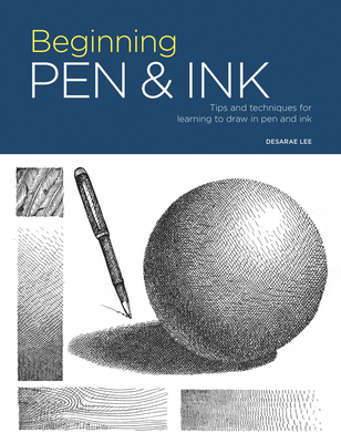 Portfolio: Beginning Pen & Ink: Tips and Techniques for Learning to Draw in Pen and Ink - Lee, Desarae