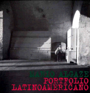 Portfolio Latinoamericano - Algaze, Mario (Photographer), and Koetzle, Michael (Editor), and Fernandez, Enrique (Foreword by)