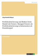 Portfolioabsicherung und Risiken beim Handel mit Futures. Managed Futures als Portfolioabsicherung in Krisenzeiten als Praxisbeispiel