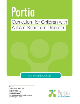 Portia Curriculum - Adaptive: Curriculum for Children with Autism Spectrum Disorder - Gervais, Charlene, and Hunt, Kristy, and Moore, Kim