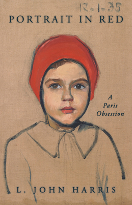 Portrait in Red: A Paris Obsession - Harris, L John