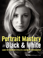 Portrait Mastery in Black & White: Learn the Signature Style of a Legendary Photographer