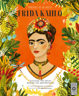 Portrait of an Artist: Frida Kahlo: Discover the Artist Behind the Masterpieces - Brownridge, Lucy