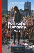Portrait Of Humanity Vol 2: 200 photographs that capture the changing face of our world