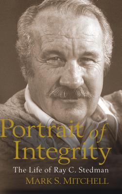 Portrait of Integrity: The Life of Ray C. Stedman - Mitchell, Mark, DVM, MS, PhD