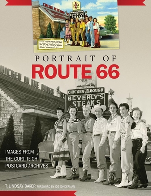 Portrait of Route 66: Images from the Curt Teich Postcard Archives - Baker, T Lindsay, Dr., and Sonderman, Joe (Foreword by)