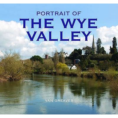 Portrait of the Wye Valley - Greaves, Van