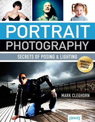 Portrait Photography: Secrets of Posing & Lighting - Cleghorn, Mark