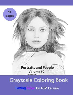 Portraits and People Volume 2: Grayscale Adult Coloring Book 46 Pages - Leisure, Ajm