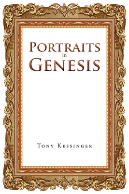 Portraits in Genesis: From Their Point of View - Kessinger, Tony