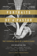 Portraits of a Pastor: The 9 Essential Roles of a Church Leader