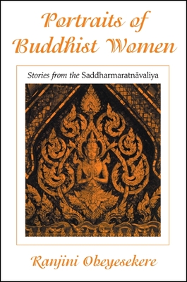 Portraits of Buddhist Women: Stories from the Saddharmaratnavaliya - Obeyesekere, Ranjini