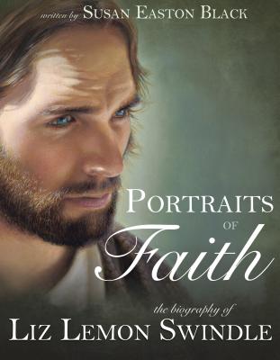 Portraits of Faith: The Biography of Liz Lemon Swindle - Black, Susan Easton