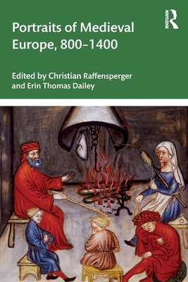 Portraits of Medieval Europe, 800-1400 - Raffensperger, Christian (Editor), and Dailey, Erin Thomas (Editor)