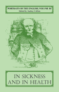 Portraits of the English, Volume III: In Sickness and in Health