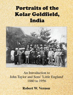 Portraits of the Kolar Goldfield, India: John Taylor and Sons' 'Little England' 1880 to 1956