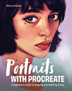 Portraits with Procreate: A Beginner's Guide to Drawing and Painting Faces
