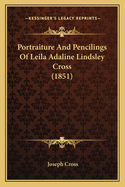Portraiture and Pencilings of Leila Adaline Lindsley Cross (1851)