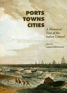 Ports, Towns, Cities: A Historical Tour of the Indian Littoral