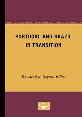 Portugal and Brazil in Transition - Sayers, Raymond S (Editor)