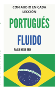 Portugu?s Fluido: Todo lo que necesitas para aprender PORTUGU?S