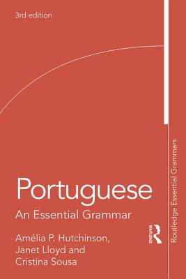 Portuguese: An Essential Grammar - Hutchinson, Amelia P., and Lloyd, Janet, and Sousa, Cristina