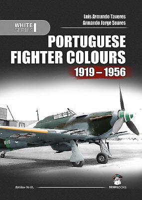 Portuguese Fighter Colours 1919-1956: Piston-Engine Fighters - Armando Tavares, Luis, and Soares, Armando Jorge