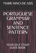 Portuguese Grammar and Sentence Pattern: Your Self Study Guide Book by Mark Nino de Asis