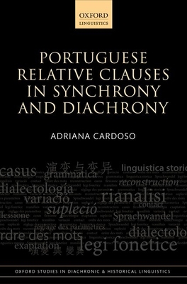 Portuguese Relative Clauses in Synchrony and Diachrony - Cardoso, Adriana