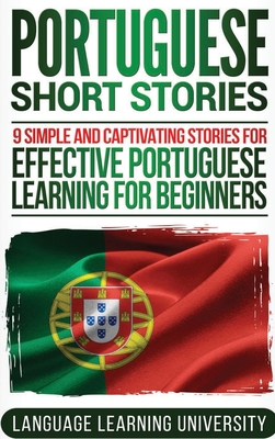 Portuguese Short Stories: 9 Simple and Captivating Stories for Effective Portuguese Learning for Beginners - University, Language Learning