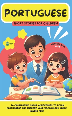 PORTUGUESE Short Stories for Children (Bilingual): 20 captivating short stories to learn Portuguese and improve vocabulary while having fun! - Facile, Lingo