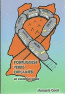 Portuguese Verbs Explained: An Essential Guide - Cook, Manuela